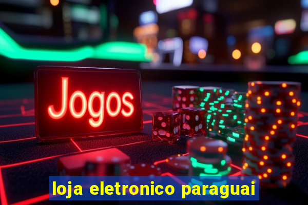 loja eletronico paraguai